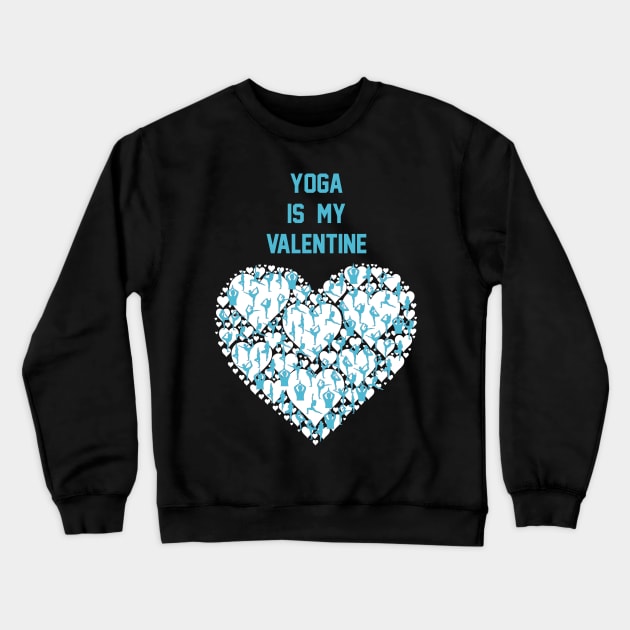 Yoga Is My Valentine  Yoga Lover Gift Valentine's Crewneck Sweatshirt by Fersan